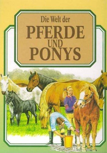 Die Welt der Pferde und Ponys. Sonderausgabe