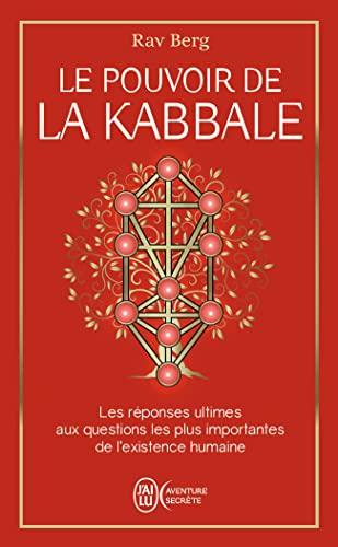 Le pouvoir de la kabbale : les réponses ultimes aux questions les plus importantes de l'existence humaine