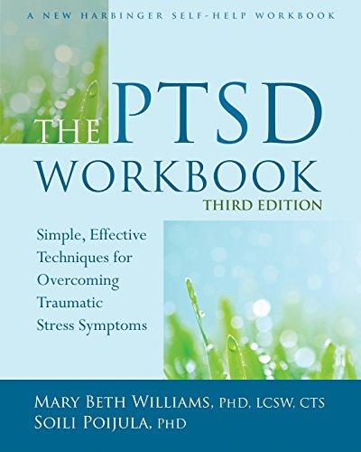 The PTSD Workbook, 3rd Edition: Simple, Effective Techniques for Overcoming Traumatic Stress Symptoms