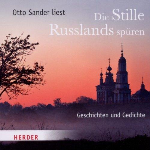 Die Stille Russlands spüren: Geschichten und Gedichte