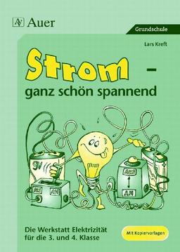 Strom - ganz schön spannend: Die Werkstatt Elektrizität für die 3. und 4. Klasse