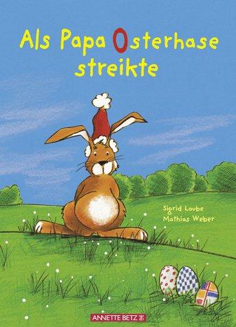 Als Papa Osterhase streikte