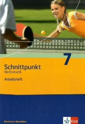 Schnittpunkt - Ausgabe für Nordrhein-Westfalen - Neubearbeitung. Mathematik für Realschulen: Schnittpunkt 7. Mathematik. Arbeitsheft Nordrhein-Westfalen