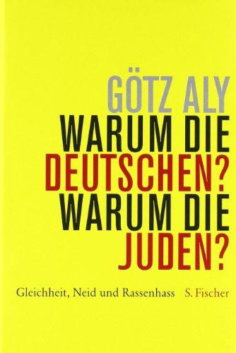 Warum die Deutschen? Warum die Juden?: Gleichheit, Neid und Rassenhass - 1800 bis 1933