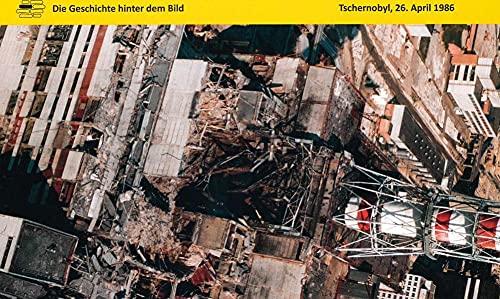 Tschernobyl, 26. April 1986 (Die Geschichte hinter dem Bild)