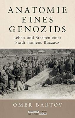 Anatomie eines Genozids: Vom Leben und Sterben einer Stadt namens Buczacz