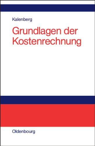 Grundlagen der Kostenrechnung: Eine anwendungsorientierte Einführung