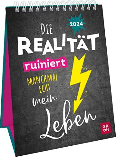 Die Realität ruiniert manchmal echt mein Leben 2024: Dekorativer Wochenkalender im Hochformat zum Hinstellen