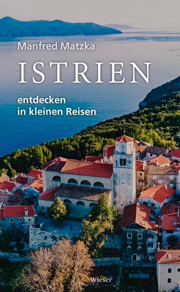 Istrien entdecken in kleinen Reisen