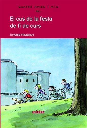 El cas de la festa de fi de curs (QUATRE AMICS I MIG, Band 10)