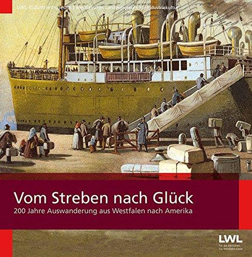 Vom Streben nach Glück. 200 Jahre Auswanderung aus Westfalen nach Amerika