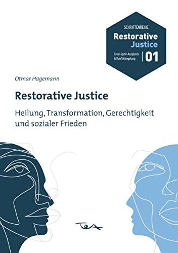 Restorative Justice: Heilung, Transformation, Gerechtigkeit und sozialer Frieden