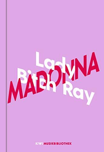 Lady Bitch Ray über Madonna (KiWi Musikbibliothek, Band 6)