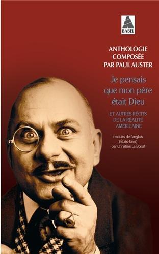 Je pensais que mon père était Dieu : et autres récits de la réalité américaine : 172 histoires racontées pour le National Story Project et l'émission de radio intitulée Weekend all things considered