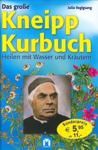 Das große Kneipp-Kurbuch: Heilen mit Wasser und Kräutern