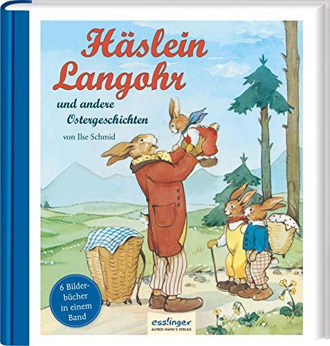 Häslein Langohr und andere Ostergeschichten: | 6 Bilderbücher in einem Band, zum Vorlesen geeignet