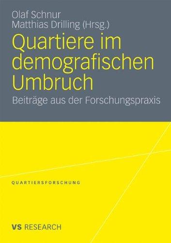 Quartiere Im Demografischen Umbruch: Beiträge aus der Forschungspraxis (Quartiersforschung) (German Edition)