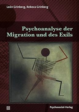 Psychoanalyse der Migration und des Exils (Bibliothek der Psychoanalyse)