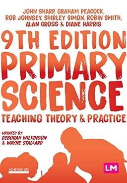 Primary Science: Teaching Theory and Practice (Achieving Qts)