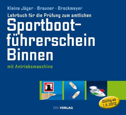 Lehrbuch für die Prüfung zum amtlichen Sportbootführerschein Binnen: mit Antriebsmaschine (gültig ab 1. Mai 2012): unter Antriebsmaschine (gültig ab 1. Mai 2012)