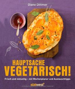 Hauptsache vegetarisch!: Frisch und vielseitig - mit Wochenplaner und Austauschtipps