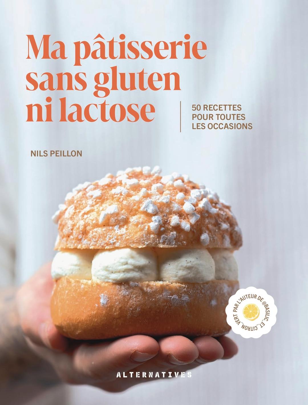 Ma pâtisserie sans gluten ni lactose : 50 recettes pour toutes les occasions