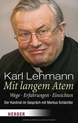 Mit langem Atem: Wege. Erfahrungen. Einsichten. Der Kardinal im Gespräch mit Markus Schächter