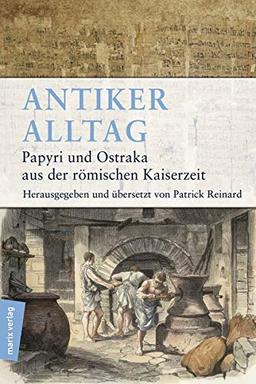 Antiker Alltag: Papyri und Ostraka aus der römischen Kaiserzeit (marix Sachbuch)