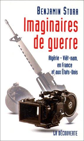 IMAGINAIRES DE GUERRE. Algérie, Vietnam, en France et aux Etats-Unis (Hors Collection)