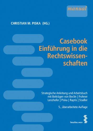 Casebook Einführung in die Rechtswissenschaften: Strategische Anleitung und Arbeitsbuch [Österr. Recht]