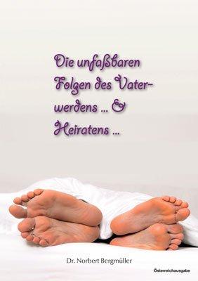 Die unfaßbaren Folgen des Vaterwerdens & Heiratens