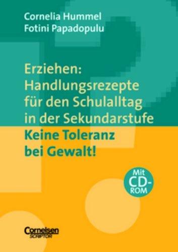 Erziehen: Handlungsrezepte für den Schulalltag in der Sekundarstufe: Keine Toleranz bei Gewalt!: Themenband mit CD-ROM