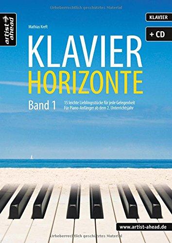 Klavier-Horizonte - Band 1: 15 leichte Lieblingsstücke für jede Gelegenheit - für Anfänger ab dem 2. Unterrichtsjahr (inkl. Audio-CD). Musiknoten für Piano.