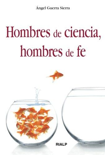 Hombres de ciencia, hombres de fe (Biografías y Testimonios, Band 67)