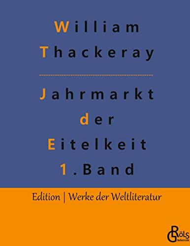 Jahrmarkt der Eitelkeit: Band 1 (Edition Werke der Weltliteratur - Hardcover)