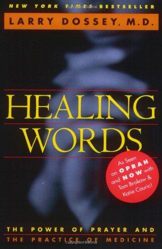 Healing Words: The Power of Prayer and the Practice of Medicine