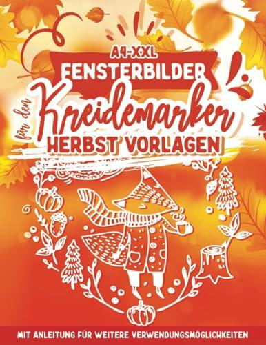 Fensterbilder Kreidemarker Vorlagen Herbst: Halloween, Eulen, Pilze, Wald etc. / wiederverwendbare, abwechslungsreiche Kreidestift Vorlagen im XXL-A4 ... bemalen mit dem abwischbaren Kreidestift!