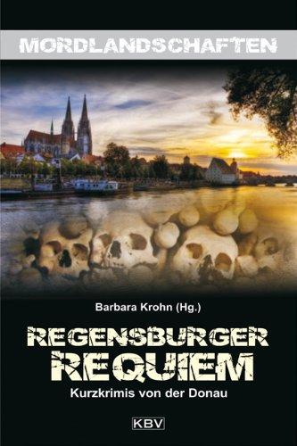 Regensburger Requiem: Kurzkrimis von der Donau