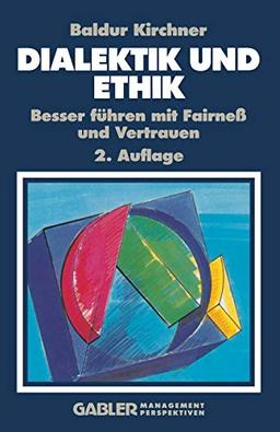 Dialektik und Ethik (German Edition): Besser führen mit Fairneß und Vertrauen