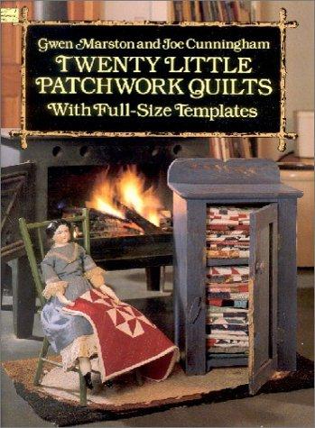 Twenty Little Patchwork Quilts: With Full-Size Templates (Dover Needlework)