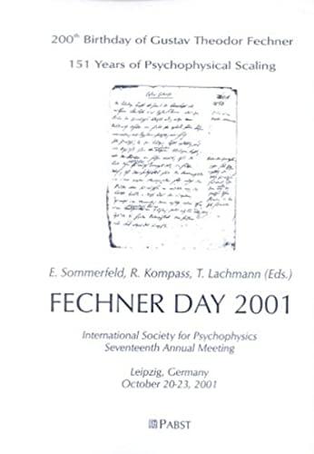 FECHNER DAY 2001: International Society for Psychophysics. Seventeenth Annual Meeting. Leipzig, Germany October 20-23, 2001