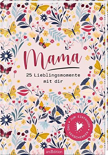 Mama - 25 Lieblingsmomente mit dir