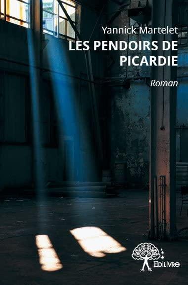 Les pendoirs de picardie : Roman