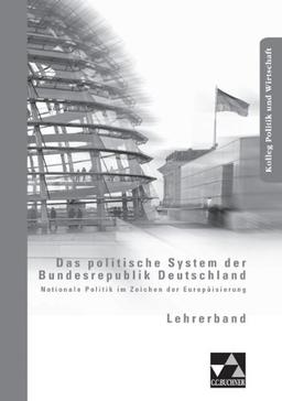 Das politische System der Bundesrepublik Deutschland. Lehrerband: Kolleg Politik und Wirtschaft, Unterrichtswerk für die Oberstufe