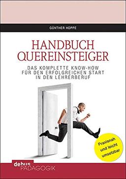 Handbuch Quereinsteiger: Das komplette Know-How für den erfolgreichen Start in den Lehrerberuf