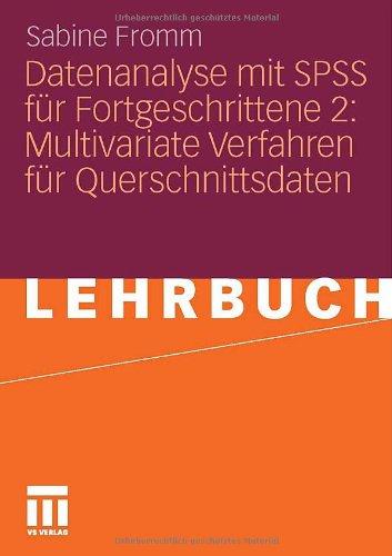 Datenanalyse mit SPSS für Fortgeschrittene 2: Multivariate Verfahren für Querschnittsdaten