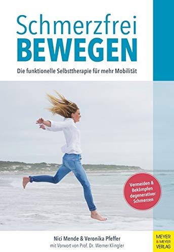 Schmerzfrei bewegen: Die funktionelle Selbsttherapie für mehr Mobilität