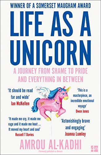 Al-Kadhi, A: Life as a Unicorn: A Journey from Shame to Pride and Everything in Between