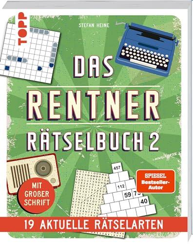 Das Rentner-Rätselbuch 2 – 19 aktuelle Rätselarten mit Nostalgie-Effekt: Wunderschön gestaltete Rätsel. Mit großer Schrift!