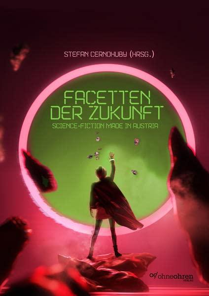 Facetten der Zukunft: Science-Fiction made in Austria